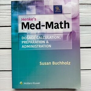 Henke’s Med-Math 9th Edition Dose Calculation Nursing Like New